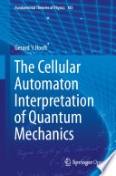 The Cellular Automaton Interpretation of Quantum Mechanics [E-Book] /