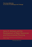Harry E. Schwarz and the Development of Water Resources and Environmental Planning [E-Book]