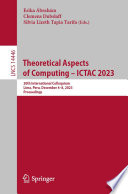 Theoretical Aspects of Computing - ICTAC 2023 [E-Book] : 20th International Colloquium, Lima, Peru, December 4-8, 2023, Proceedings /