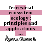 Terrestrial ecosystem ecology : principles and applications [E-Book] /
