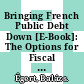 Bringing French Public Debt Down [E-Book]: The Options for Fiscal Consolidation /