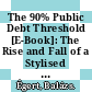 The 90% Public Debt Threshold [E-Book]: The Rise and Fall of a Stylised Fact /