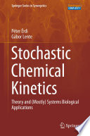 Stochastic Chemical Kinetics [E-Book] : Theory and (Mostly) Systems Biological Applications /