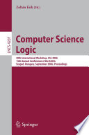Computer Science Logic (vol. # 4207) [E-Book] / 20th International Workshop, CSL 2006, 15th Annual Conference of the EACSL, Szeged, Hungary, September 25-29, 2006, Proceedings