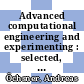 Advanced computational engineering and experimenting : selected, peer reviewed papers from the Fourth International Conference on Advanced Computational Engineering and Experimenting (ACE-X 2010), July 8th-9th, 2010, held at Hotel Concorde La Fayette Paris, France [E-Book] /