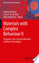Materials with Complex Behaviour II [E-Book] : Properties, Non-Classical Materials and New Technologies /