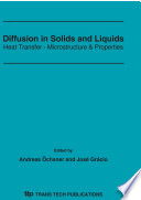 Diffusion in solids and liquids : heat transfer - microstructure & properties : 2nd International Conference on Diffusion in Solids and Liquids, Mass Transfer - Heat Transfer - Microstructure & Properties, DSL-2006, 26-28 July 2006, University of Aveiro, Portugal [E-Book] /