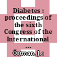 Diabetes : proceedings of the sixth Congress of the International Diabetes Federation, Stockholm, Sweden, July 30-August 4, 1967 /
