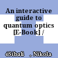 An interactive guide to quantum optics [E-Book] /