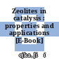 Zeolites in catalysis : properties and applications [E-Book] /