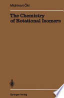 The Chemistry of Rotational Isomers [E-Book] /