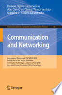 Communication and Networking [E-Book] : International Conference, FGCN/ACN 2009, Held as Part of the Future Generation Information Technology Conference, FGIT 2009, Jeju Island, Korea, December 10-12, 2009. Proceedings /