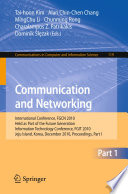 Communication and Networking [E-Book] : International Conference, FGCN 2010, Held as Part of the Future Generation Information Technology Conference, FGIT 2010, Jeju Island, Korea, December 13-15, 2010. Proceedings, Part I /