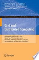 Grid and Distributed Computing [E-Book] : International Conference, GDC 2009, Held as Part of the Future Generation Information Technology Conferences, FGIT 2009, Jeju Island, Korea, December 10-12, 2009. Proceedings /