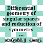 Differential geometry of singular spaces and reduction of symmetry [E-Book] /