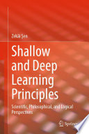 Shallow and Deep Learning Principles [E-Book] : Scientific, Philosophical, and Logical Perspectives /