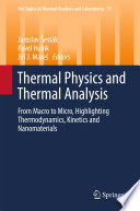 Thermal Physics and Thermal Analysis [E-Book] : From Macro to Micro, Highlighting Thermodynamics, Kinetics and Nanomaterials /
