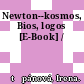 Newton--kosmos, Bios, logos [E-Book] /