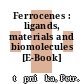 Ferrocenes : ligands, materials and biomolecules [E-Book] /