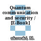 Quantum communication and security / [E-Book]