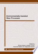 Environmentally assisted wear processes : selected, peer reviewed papers from the International Conference on Wear Processes 2012 September 12-14, 2012, {acute}Swinouj{acute}scie, Poland [E-Book] /