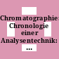 Chromatographie: Chronologie einer Analysentechnik: Praxis, Status, Trends.