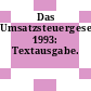 Das Umsatzsteuergesetz 1993: Textausgabe.