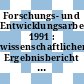 Forschungs- und Entwicklungsarbeiten. 1991 : wissenschaftlicher Ergebnisbericht / Forschungszentrum Jülich : interner Bericht.