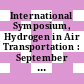 International Symposium, Hydrogen in Air Transportation : September 11-14, 1979, Stuttgart, Germany.