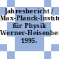 Jahresbericht / Max-Planck-Institut für Physik Werner-Heisenberg-Institut. 1995.