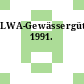 LWA-Gewässergütebericht. 1991.