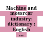 Machine and motorcar industry: dictionary : English - German, deutsch - englisch.