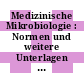 Medizinische Mikrobiologie : Normen und weitere Unterlagen : Stand der abgedruckten Normen: 28.02.1987.