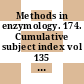Methods in enzymology. 174. Cumulative subject index vol 135 - 139, 141 -167.