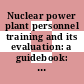 Nuclear power plant personnel training and its evaluation: a guidebook: executive summary.
