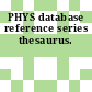 PHYS database reference series thesaurus.