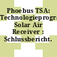 Phoebus TSA: Technologieprogramm Solar Air Receiver : Schlussbericht.
