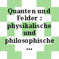 Quanten und Felder : physikalische und philosophische Betrachtungen zum 70. Geburtstag von Werner Heisenberg /