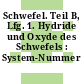Schwefel. Teil B, Lfg. 1. Hydride und Oxyde des Schwefels : System-Nummer 9.
