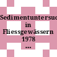 Sedimentuntersuchungen in Fliessgewässern 1978 - 1983.