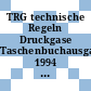 TRG technische Regeln Druckgase Taschenbuchausgabe 1994 : Stand der abgedruckten TRG: 04.1994.