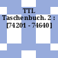 TTL Taschenbuch. 2 : [74201 - 74640]