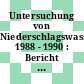 Untersuchung von Niederschlagswasser 1988 - 1990 : Bericht über die Untersuchung von Niederschlagswasser in Niedersachsen 1988 bis 1990.