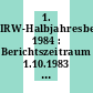 1. IRW-Halbjahresbericht 1984 : Berichtszeitraum 1.10.1983 - 31.3.1984 [E-Book]