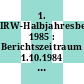 1. IRW-Halbjahresbericht 1985 : Berichtszeitraum 1.10.1984 - 31.3.1985 [E-Book]