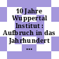 10 Jahre Wuppertal Institut : Aufbruch in das Jahrhundert der Umwelt /