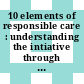 10 elements of responsible care : understanding the intiative through member and partner progress.