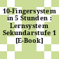 10-Fingersystem in 5 Stunden : Lernsystem Sekundarstufe 1 [E-Book]