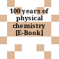 100 years of physical chemistry [E-Book]