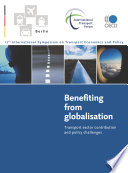 17th International ITF/OECD Symposium on Transport Economics and Policy: Benefiting from Globalisation [E-Book]: Transport Sector Contribution and Policy Challenges /
